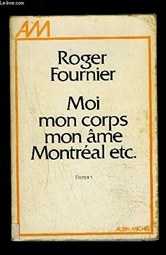Beispielbild fr Moi, mon corps, mon me, Montral, etc: Roman zum Verkauf von Librairie Th  la page