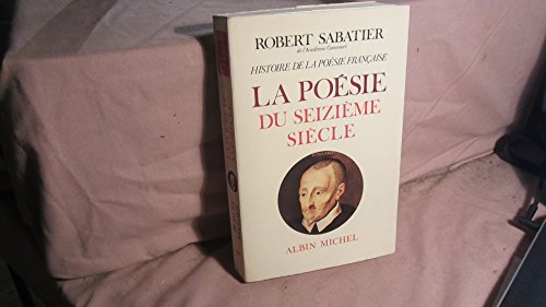 Imagen de archivo de Histoire de la posie franaise, volume 2 : La Posie du XVIe sicle a la venta por medimops
