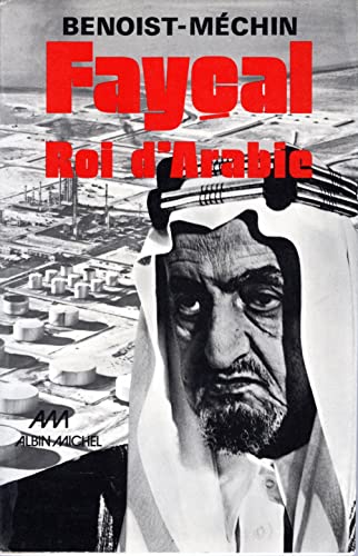 Stock image for Fayal, roi d'Arabie : L'homme, le souverain, sa place dans le monde, 1906-1975 for sale by Ammareal