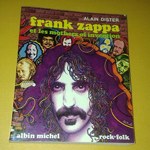 Frank Zappa et les Mothers of Invention (Rock & folk) (French Edition) - Dister, Alain