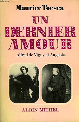 Beispielbild fr Un dernier amour : Alfred de Vigny et Augusta zum Verkauf von medimops