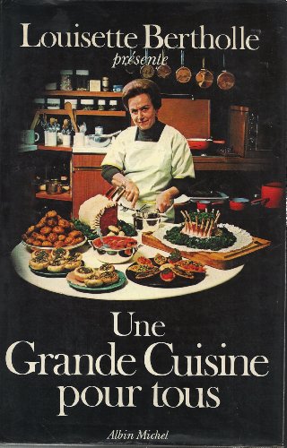 Une grande cuisine pour tous (French Edition) (9782226002860) by Bertholle, Louisette