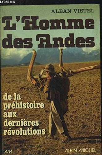 Stock image for L'homme Des Andes : De La Prhistoire Aux Dernires Rvolutions for sale by RECYCLIVRE