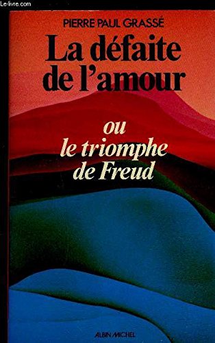Beispielbild fr La dfaite de l'amour, ou, Le triomphe de Freud zum Verkauf von medimops