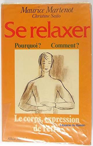 Beispielbild fr Se Relaxer Pourquoi Comment : Le Corps Expression De L'tre zum Verkauf von RECYCLIVRE