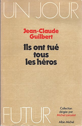 Stock image for Ils ont tue tous les heros (Un jour futur) (French Edition) for sale by Alplaus Books