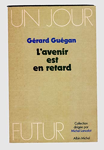 L'avenir est en retard (Un Jour futur) (French Edition) (9782226006844) by GueÌgan, GeÌrard