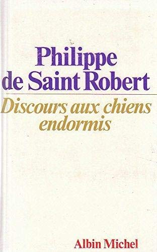 Beispielbild fr Discours aux chiens endormis [Paperback] De Saint Robert Philippe zum Verkauf von LIVREAUTRESORSAS