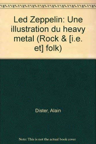 Led Zeppelin: Une illustration du heavy metal (Rock & [i.e. et] folk) (French Edition) (9782226007933) by Dister, Alain