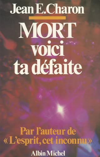 Mort, Voici Ta Defaite (Sciences - Sciences Humaines) (French Edition) (9782226008527) by Charon, Jean