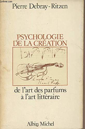 Stock image for Psychologie de la creation: De l'art des parfums a l'art litteraire (French Edition) for sale by Librairie l'Aspidistra