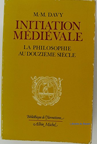 9782226008985: Initiation mdivale: La philosophie au douzime siecle (Bibliothque de lhermtisme)