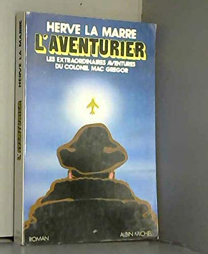 Stock image for L'Aventurier (roman). Les extraordinaires aventures du Colonel Mc Gregor for sale by Ammareal