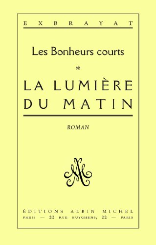 Beispielbild fr Les Bonheurs courts, Volume 1 : La Lumire du matin zum Verkauf von Ammareal