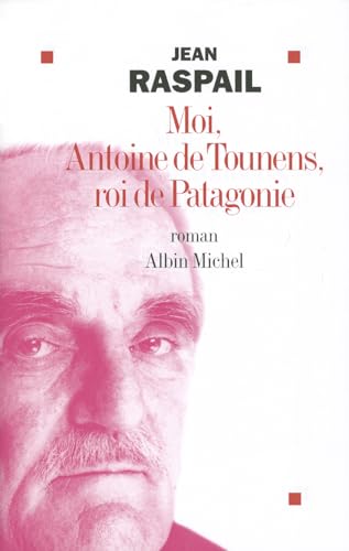 Stock image for Moi, Antoine de Tounens, Roi de Patagonie (Romans, Nouvelles, Recits (Domaine Francais)) (French Edition) for sale by MusicMagpie