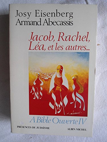 9782226012333: A Bible ouverte: Tome 4, Jacob, Rachel, La et les autres