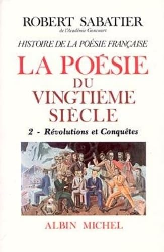 Imagen de archivo de Histoire de la Posie Franaise: Tome 6, la Posie Du Xxe Sicle Volume 2, Rvolutions Et Conqutes a la venta por Hamelyn