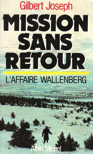 Beispielbild fr Mission sans retour: L'affaire Wallenberg (French Edition) zum Verkauf von Wonder Book