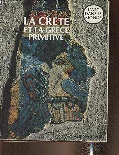 Imagen de archivo de LA CRETE ET LA GRECE PRIMITIVE. L'ART DANS LE MONDE a la venta por VILLEGAS