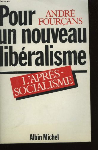 Beispielbild fr Pour un nouveau libralisme : l'aprs-socialisme zum Verkauf von La Plume Franglaise