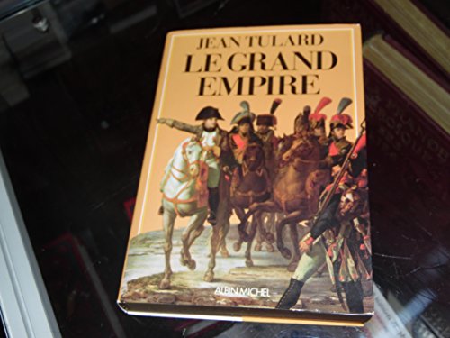 Beispielbild fr Le Grand Empire, 1804-1815 (L'Evolution de l'humanite ) (French Edition) zum Verkauf von ThriftBooks-Dallas