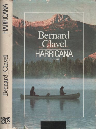 Harricana: Le Royaume du Nord - tome 1 (Romans FranÃ§ais) (French Edition) (9782226016782) by Clavel, Bernard