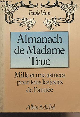 9782226017925: Almanach de Madame Truc: Mille et une astuces pour tous les jours de l'anne