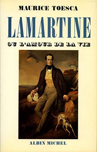 Beispielbild fr Lamartine, ou, L'amour de la vie zum Verkauf von medimops