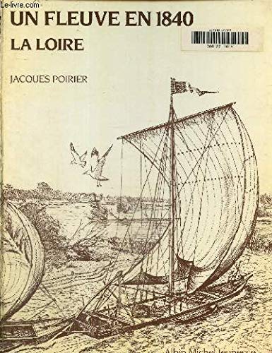 Beispielbild fr Un Fleuve En 1840, La Loire zum Verkauf von RECYCLIVRE