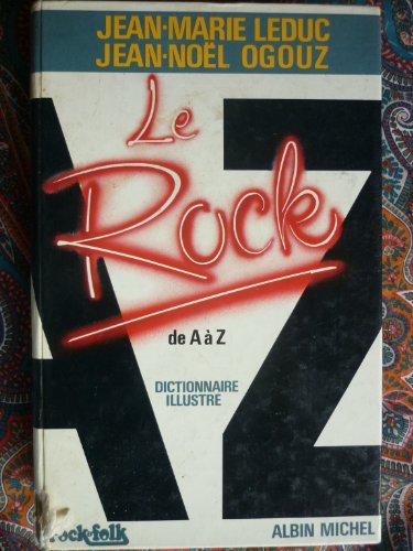 Stock image for Le Rock. De A  Z. Dictionnaire Illustr. for sale by Antiquariat Haufe & Lutz