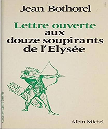 Stock image for Lettre ouverte aux douze soupirants de l'Elyse for sale by Librairie Th  la page