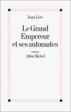 Stock image for Le Grand Empereur et ses automates for sale by Ammareal