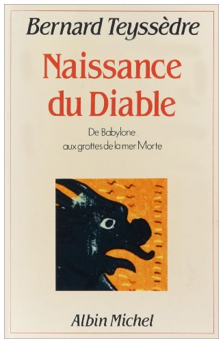 La Naissance du Diable (9782226021151) by Teyssedre, Bernard