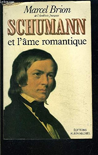 Beispielbild fr Schumann et l'�me romantique (A.M. BIOG.MEM.) (French Edition) zum Verkauf von Wonder Book