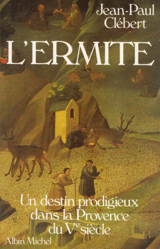 Stock image for L'Ermite : Un destin prodigieux dans la Provence du ve sicle for sale by Ammareal