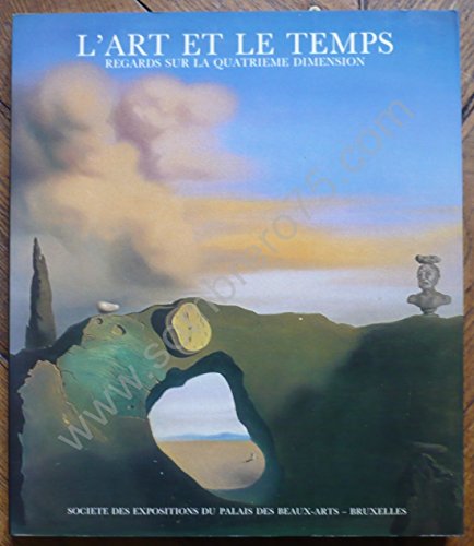 Stock image for L'Art et le temps: Regards sur la quatrime dimension. Sous le direction de Michel Baudson for sale by GF Books, Inc.