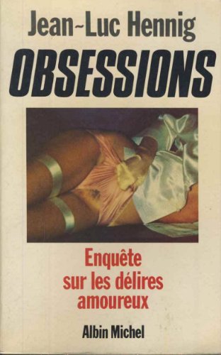 Stock image for OBSESSIONS. Enquête sur les d lires amoureux Hennig, Jean-Luc for sale by LIVREAUTRESORSAS