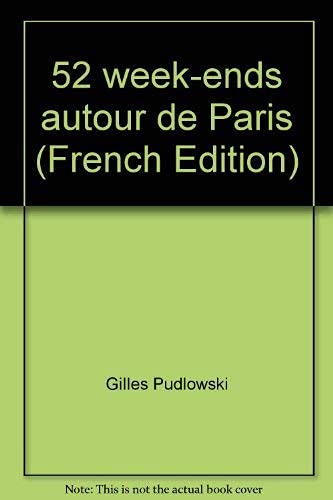 Beispielbild fr 52 week-ends autour Paris [Paperback] Pudlowski, Gilles zum Verkauf von LIVREAUTRESORSAS
