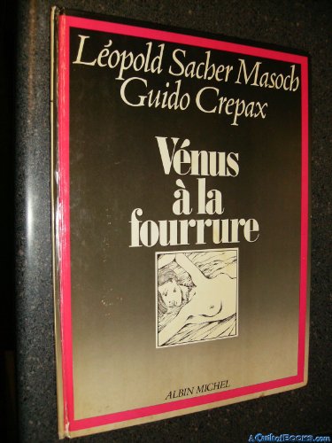 Stock image for Vnus  la fourrure Crepax, Guido and Sacher Masoch, Lopold for sale by LIVREAUTRESORSAS