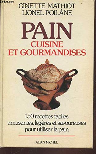 Stock image for Pain : cuisine et gourmandises. 150 recettes faciles, amusantes, lgres et savoureuses pour utiliser le pain for sale by medimops