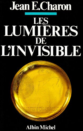 Les LumiÃ¨res de l'Invisible (9782226024640) by CHARON J.E