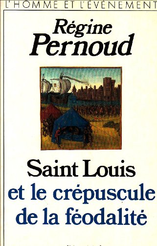 Stock image for Saint Louis Et Le Crepuscule de La Feodalite: 6005706 (Collections Histoire) for sale by WorldofBooks