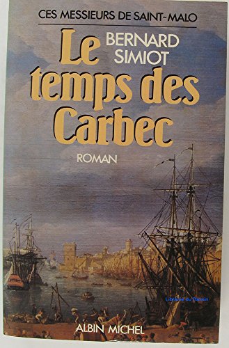 Beispielbild fr Temps Des Carbec (Le): Ces messieurs de Saint-Malo - tome 2: 6014203 (Romans, Nouvelles, Recits (Domaine Francais)) zum Verkauf von WorldofBooks