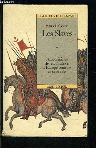 Les Slaves: Aux Origines Des Civilisations D'Europe Centrale Et Orientale: Vie-Xiiie Siecles - Conte, Francis