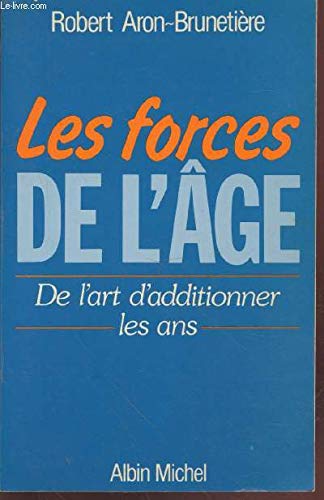 Imagen de archivo de Les Forces de l'ge : De l'art d'additionner les ans a la venta por Ammareal