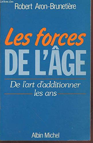 9782226026507: Les forces de l'âge: De l'art d'additionner les ans (French Edition)