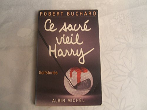 9782226026590: Ce Sacre Vieil Harry: Golfstories