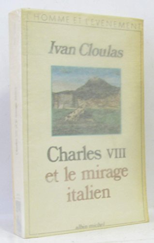 Beispielbild fr Charles VIII et le mirage italien zum Verkauf von medimops