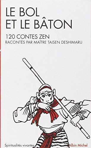 9782226026842: Le Bol Et Le Baton. 120 Contes Zen Racontes Par Maitre Taisen Deshimaru: 6015333 (Collections Spiritualites)