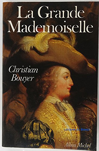 Beispielbild fr La Grande Mademoiselle : Anne Marie Louise d'Orlans, duchesse de Montpensier zum Verkauf von Ammareal